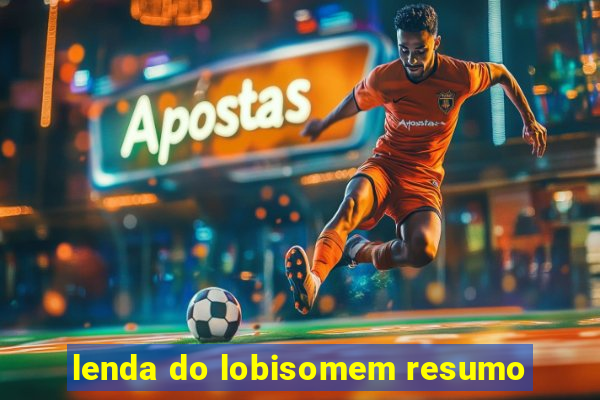 lenda do lobisomem resumo